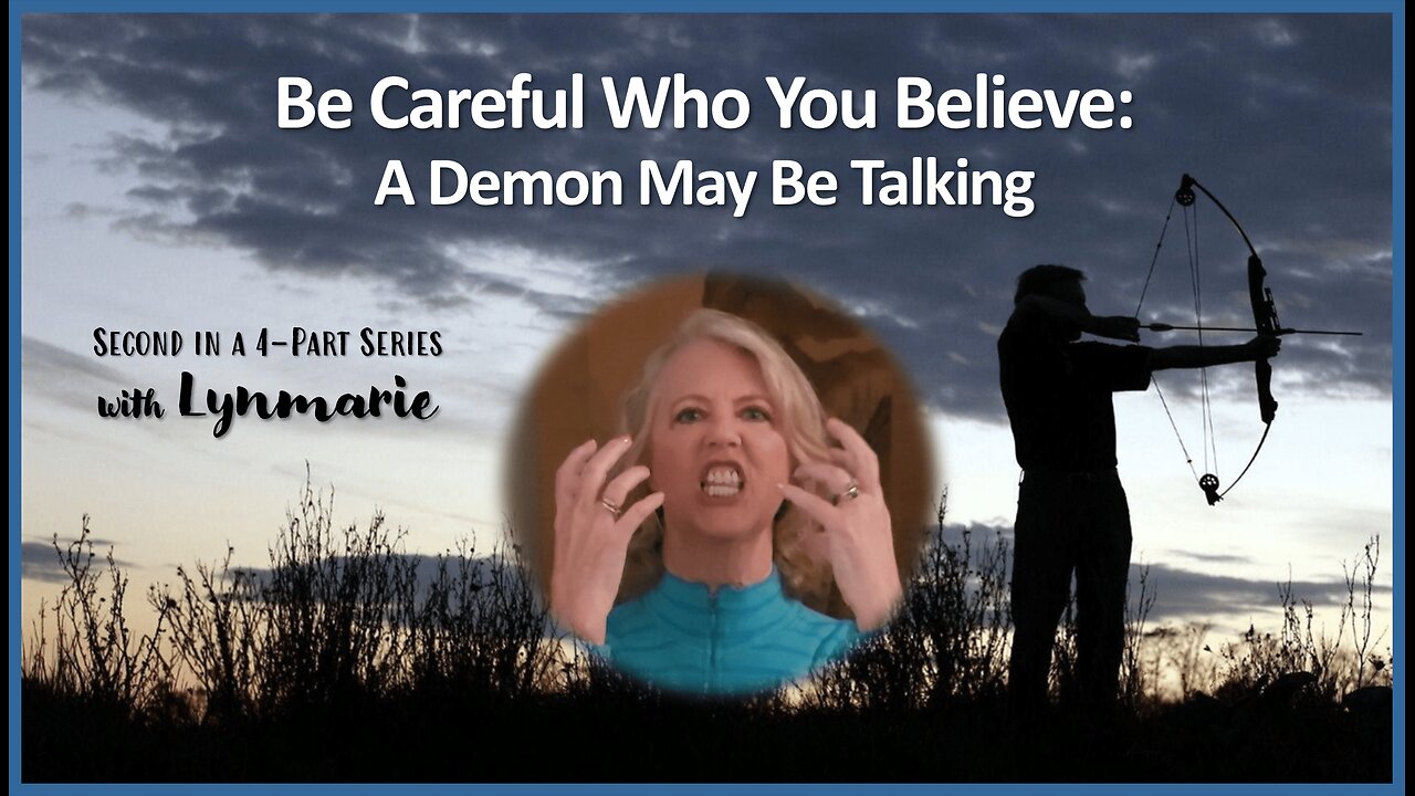 Be Careful Who You Believe: A Demon May Be Talking