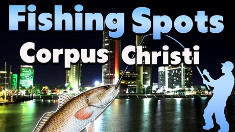 Top fishing spots #2 Corpus Christi Port Aransas-Aransas Pass