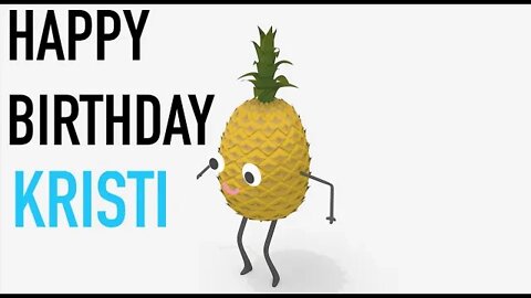 Happy Birthday KRISTI! - PINEAPPLE Birthday Song