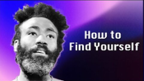 Childish Gambino - How To Find Yourself