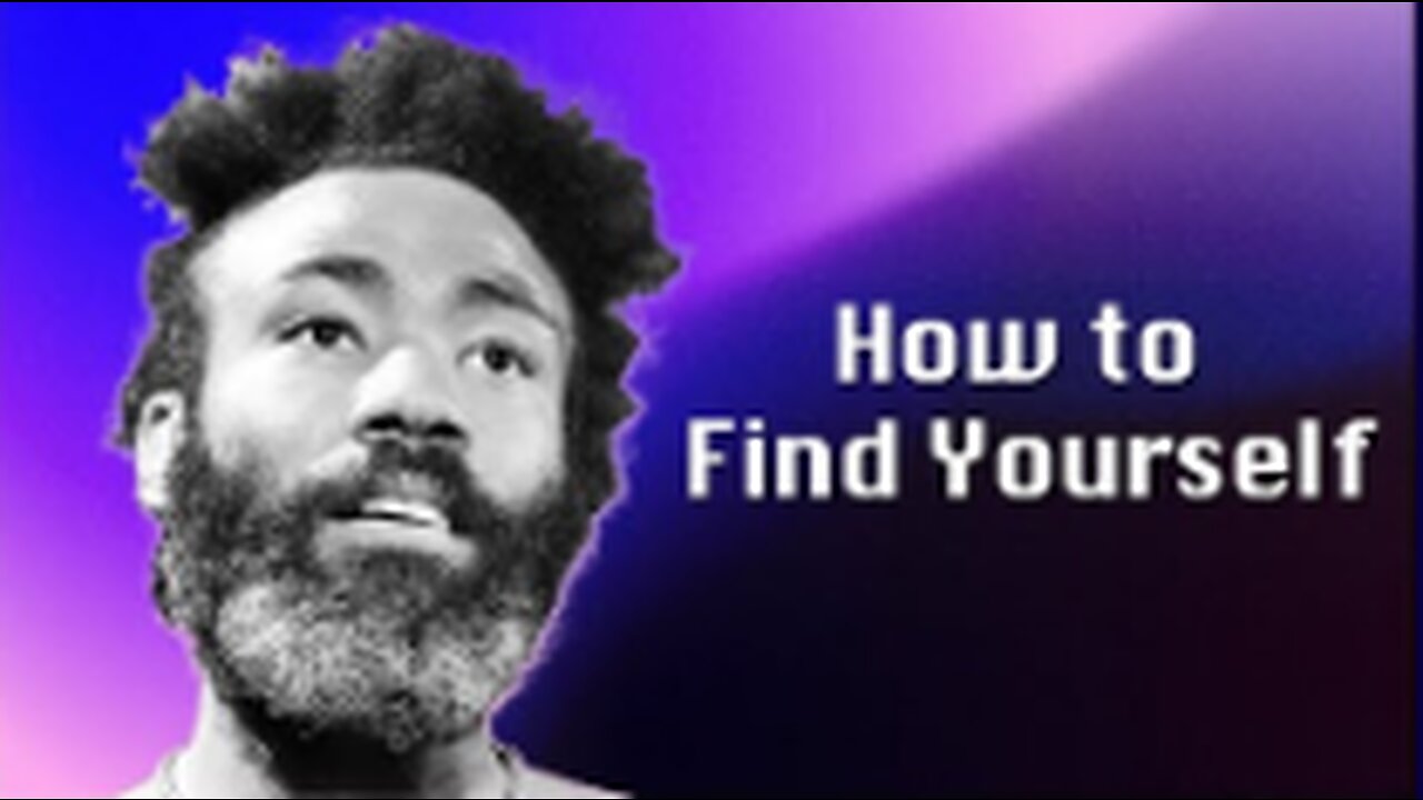 Childish Gambino - How To Find Yourself