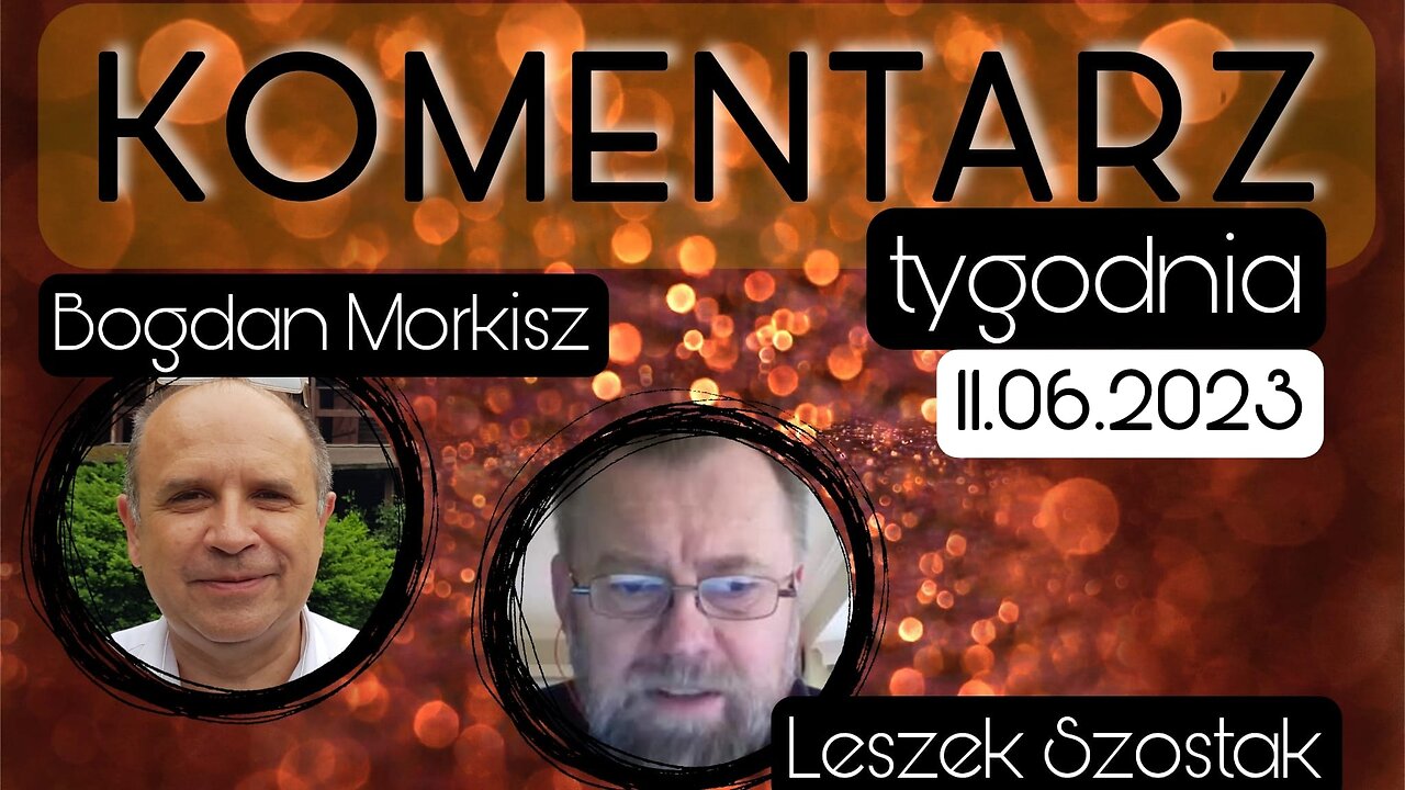 Komentarz tygodnia: 11.06.2023 - Leszek Szostak