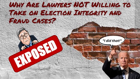 EXPOSED: Why Are Attorneys Not Willing to Take on Election Integrity and Fraud Cases?