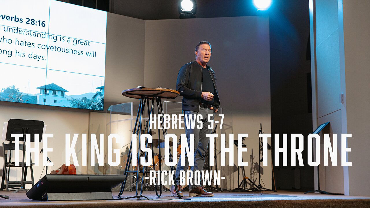 The King is on the Throne (Hebrews 5-7) - RICK BROWN