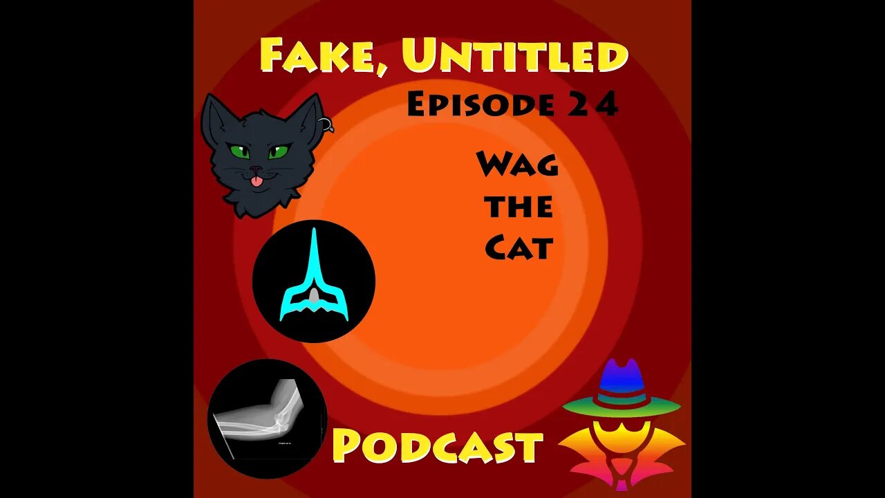 Fake, Untitled Podcast: Episode 23 - Wag the Cat