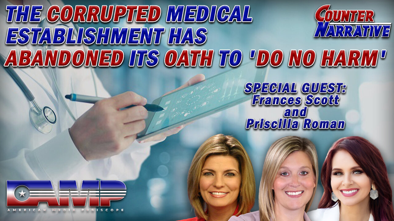 THE CORRUPTED MEDICAL ESTABLISHMENT HAS ABANDONED ITS OATH TO 'DO NO HARM' I CN Ep. 73