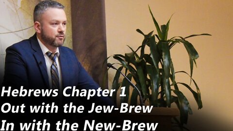 Out with the Jewbrew in with the Newbrew | The Book of Hebrews - Chapter 1(Pastor Joe Jones) Sun-PM