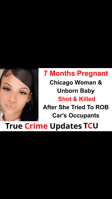 7 Months Pregnant Chicago Woman & Unborn Baby Shot & Killed After She Tried To ROB Car's Occupants