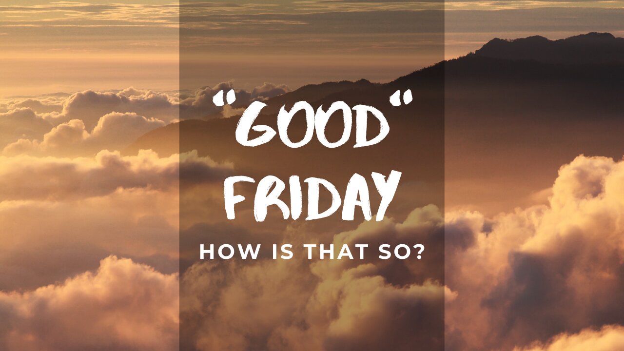 What's so good about "Good Friday"?