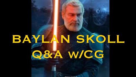 Baylan Skoll Q&A w/CG | LOADED With BS Questions! CG, We Want to Learn About the CHARACTER!!