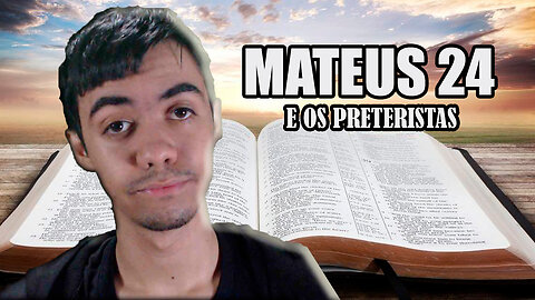 DERRIBANDO PILARES DO PRETERISMO. MATEUS 24