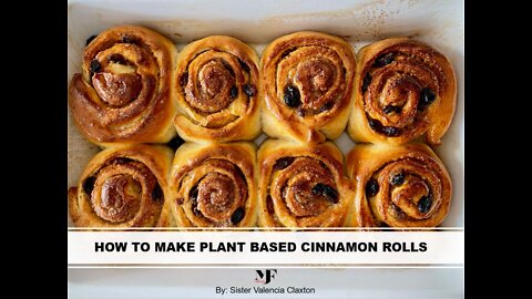 12-11-21 Episode #1 HOW TO MAKE PLANT BASED CINNAMON ROLLS by Valencia Claxton