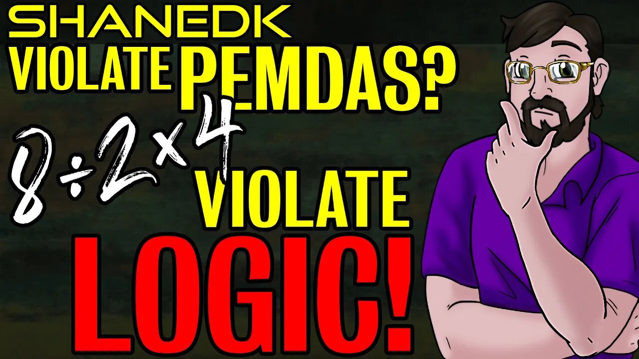 Violate PEMDAS? Violate LOGIC! (The 8÷2×4 Problem)
