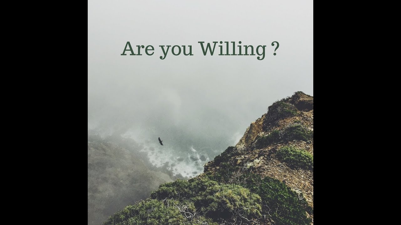 Are You Willing ?