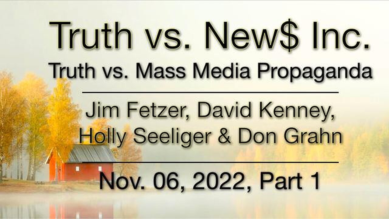 Truth vs. NEW$ Part 1 (6 November 2022) with Don Grahn, David Kenney, and Holly Seeliger