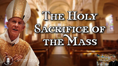 06 Dec 22, The Bishop Strickland Hour: The Holy Sacrifice of the Mass