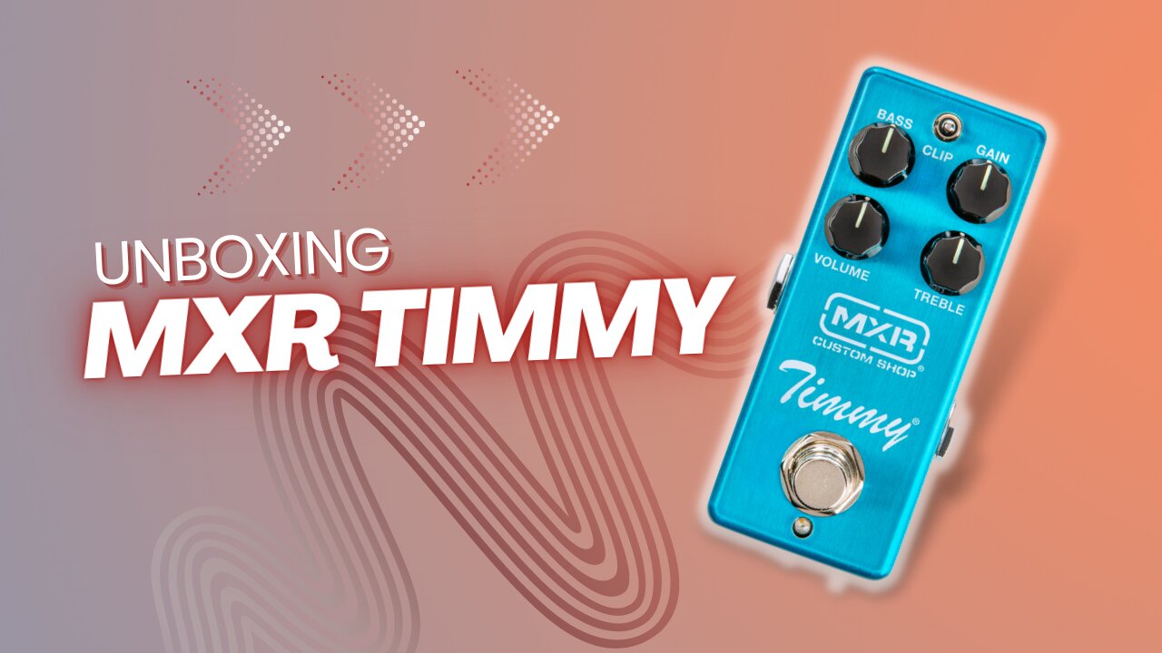 Unboxing Video | MXR Timmy Overdrive