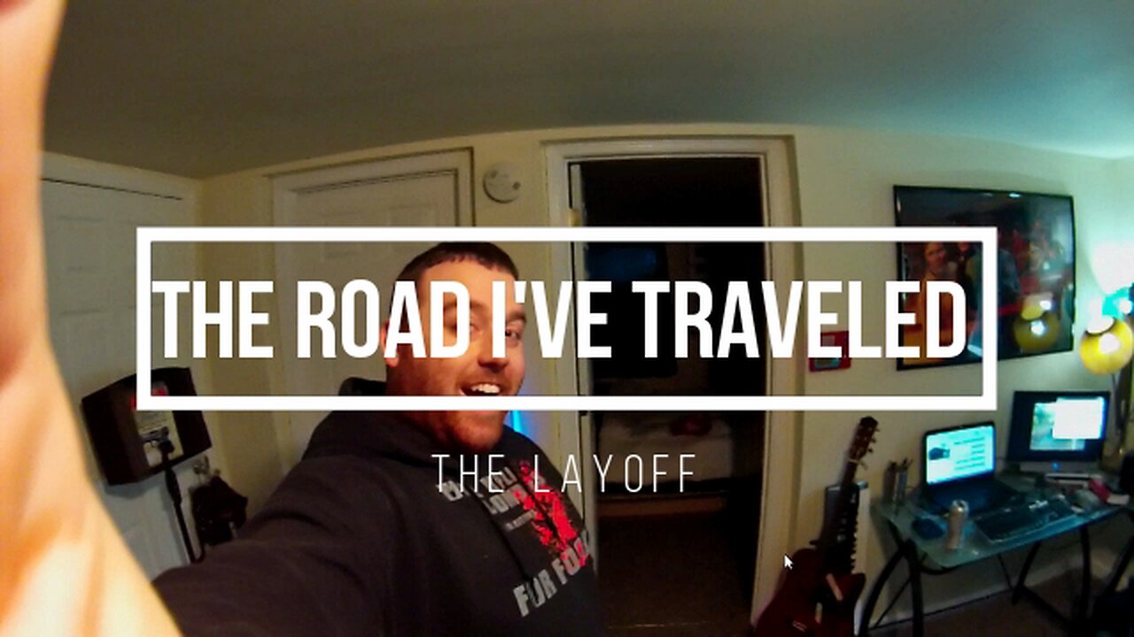 The Road I've Traveled: 001 The Layoff