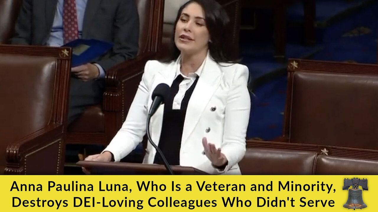 Anna Paulina Luna, Who Is a Veteran and Minority, Destroys DEI-Loving Colleagues Who Didn't Serve