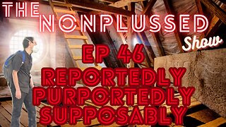 Ep 46: Reportedly Purportedly Supposably