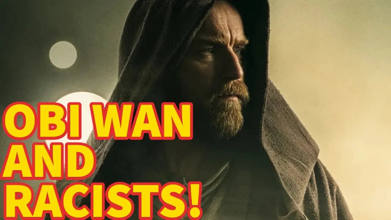 Star Wars: If You Don't Like Obi-Wan, You're A RACIST BIGOT!