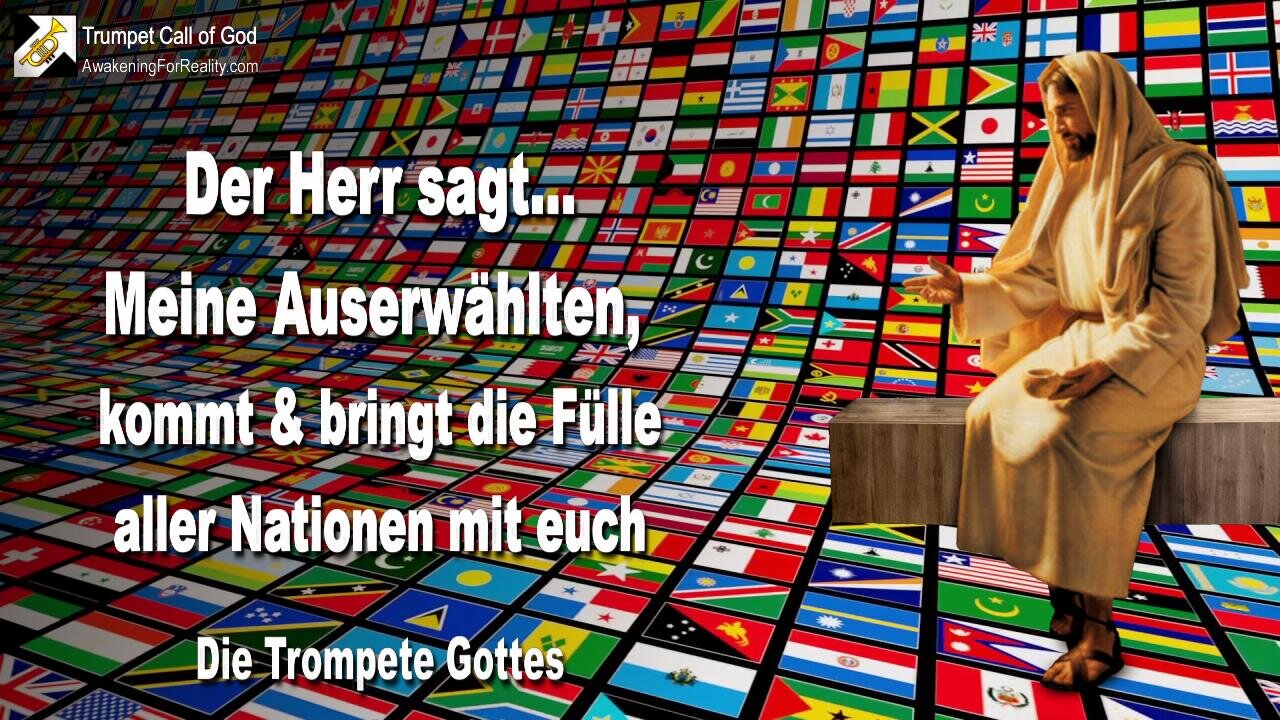 08.01.2006 🎺 Der Herr sagt... Kommt und bringt die Fülle aller Nationen mit euch, Meine Auserwählten