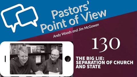 Pastors' Point of View 130. The Big Lie: Separation of Church and State.