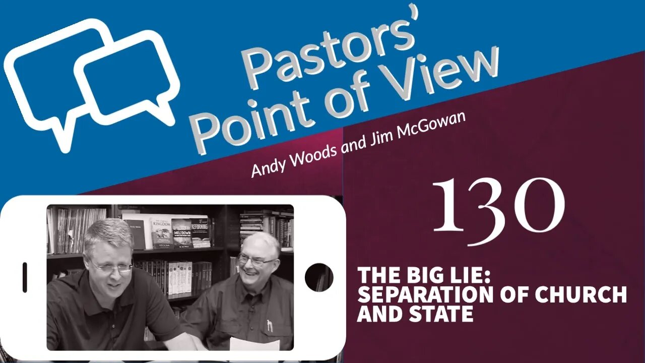 Pastors' Point of View 130. The Big Lie: Separation of Church and State.