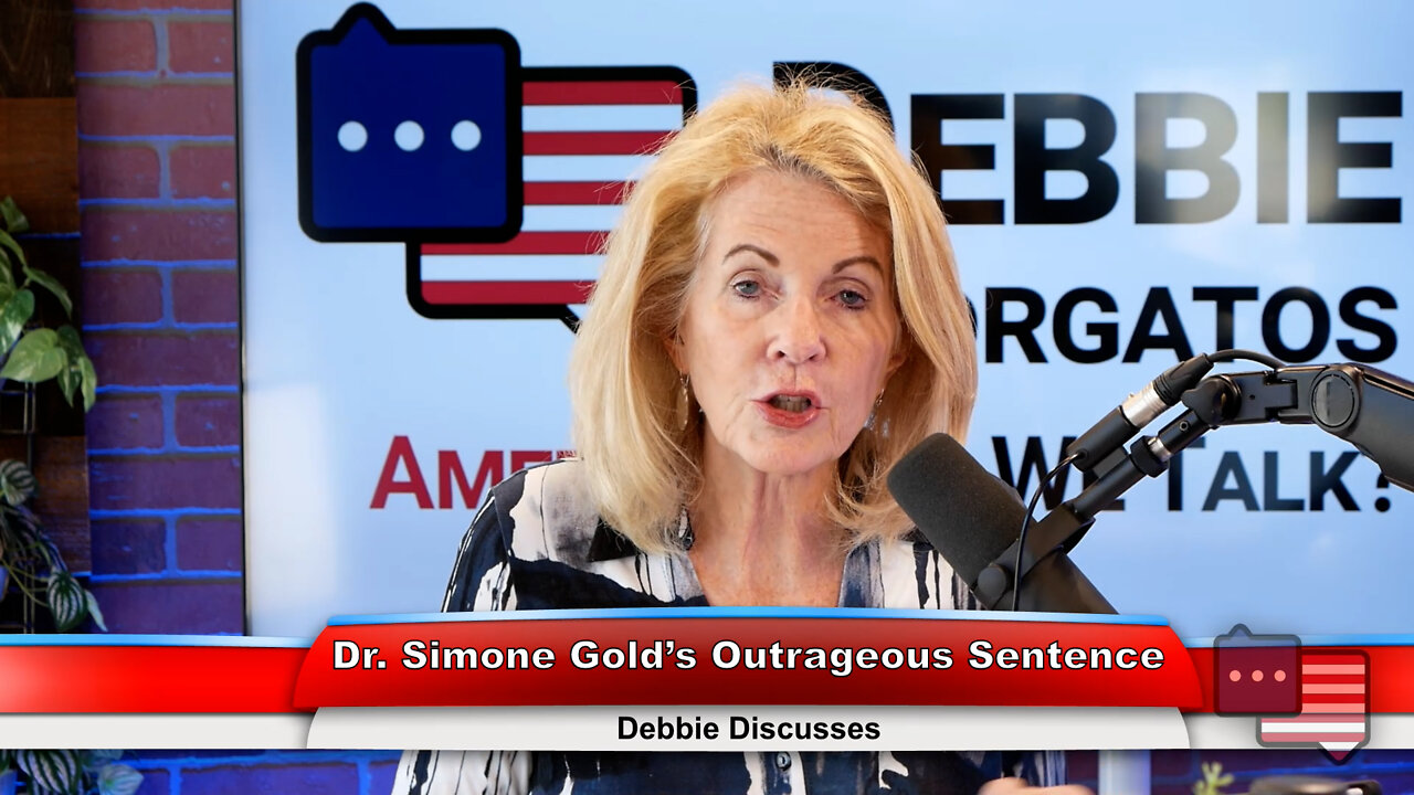 Dr. Simone Gold’s Outrageous Sentence | Debbie Discusses 6.20.22