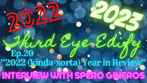 THIRD EYE EDIFY Ep.20 "2022 (kinda-sorta) Year in Review" Interview with Spero Gineros