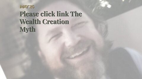 Please click link The Wealth Creation Myth