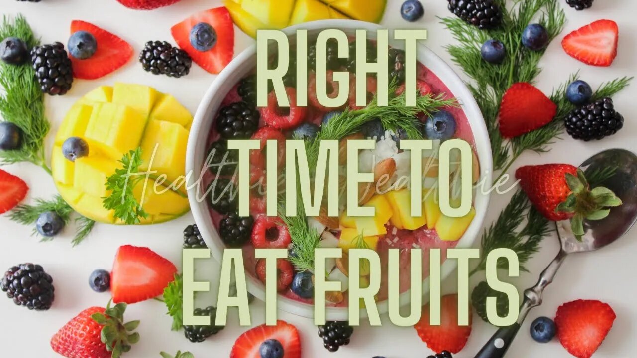 Right Time to Eat Fruits to Transform Your Health || Healthie Wealthie