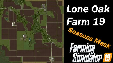 Farming Simulator 19 - Map First Impression - Lone Oak Farm 19