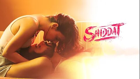 Shiddat full movie/Shiddat full movie in Hindi dubbed full HD