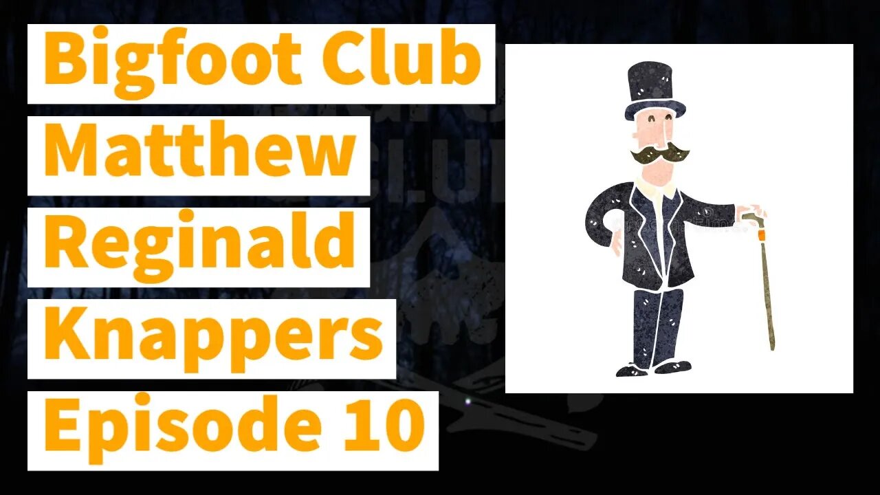 Bigfoot Club Matthew Reginald Knappers Club Season 4 Episode 10