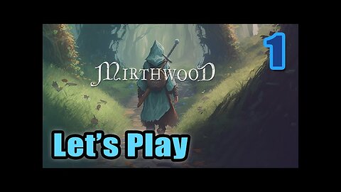 Lets Play! Mirthwood part 1