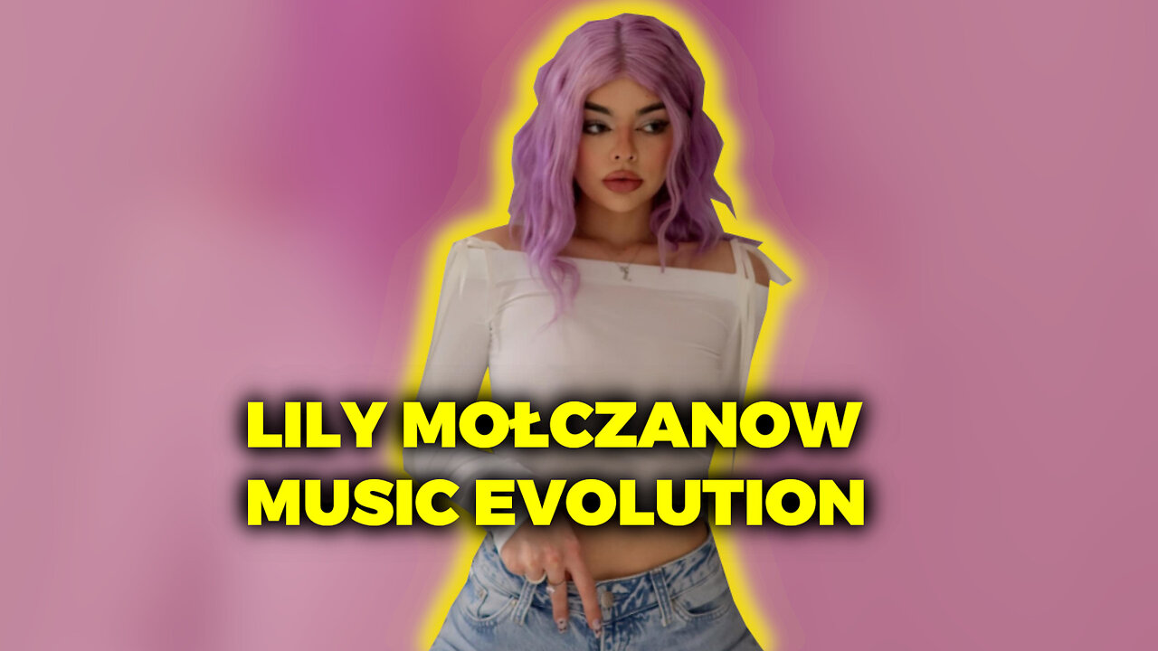 LILY MOŁCZANOW MUSIC EVOLUTION (2020-2024) (MOŁCZACZA)