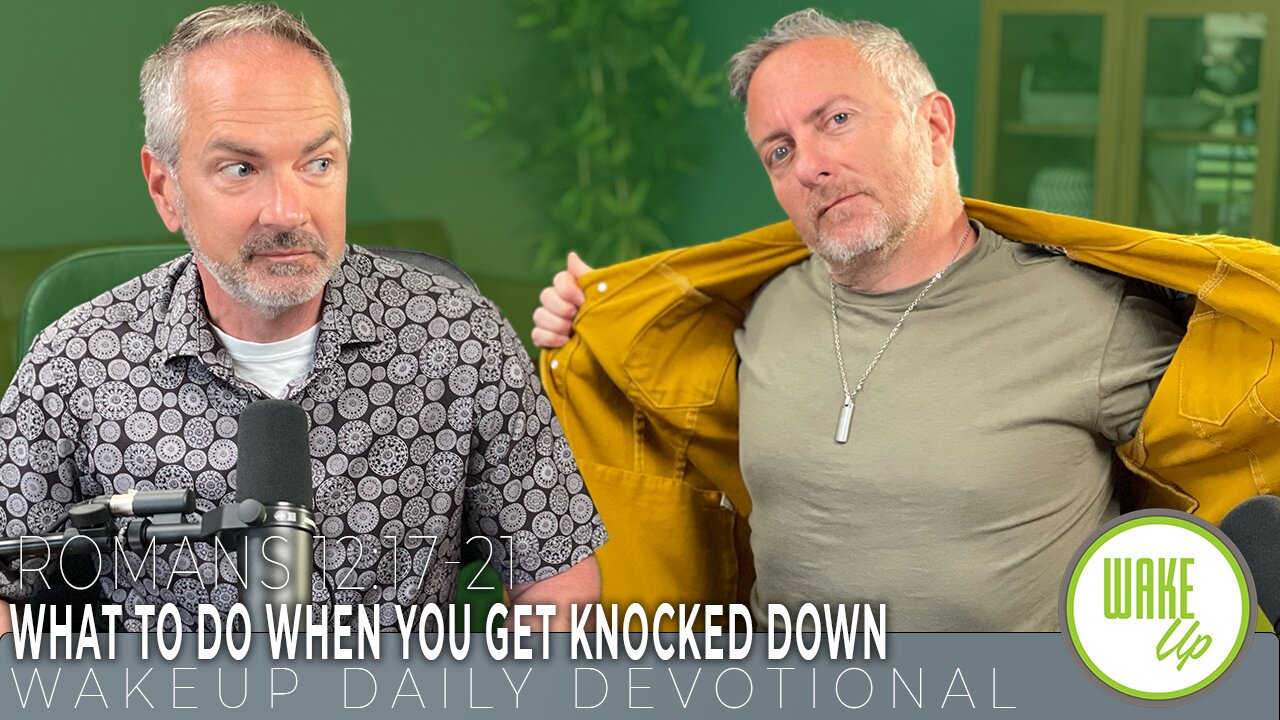 WakeUp Daily Devotional | What to Do When You Get Knocked Down | Romans 12:17-21