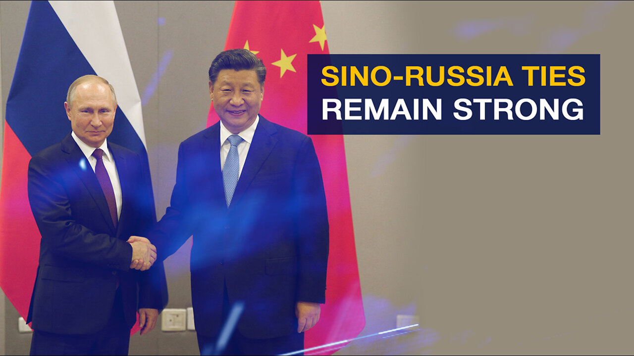 Sino-Russian Ties Remain Strong