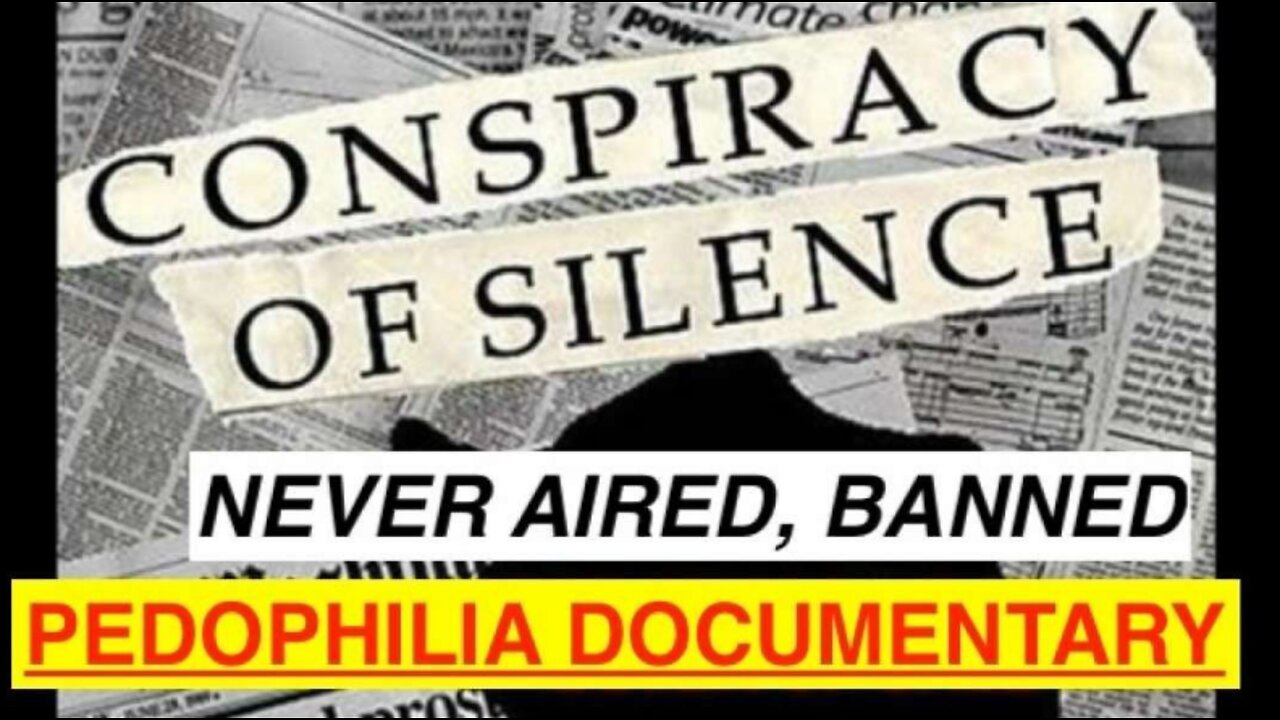 Conspiracy Of Silence - Banned Documentary Exposing Elite Pedophilia