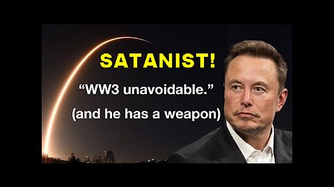 Why did Satanist Elon Musk and a US general predict WW3, Israel, China, Taiwan and A.I.?