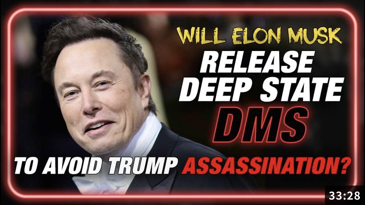 Will Elon Musk Release Deep State DMs To Avoid A Trump Assassination?