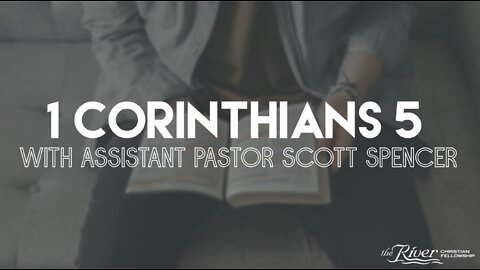 1 Corinthians 5 with Assistant Pastor Scott Spencer