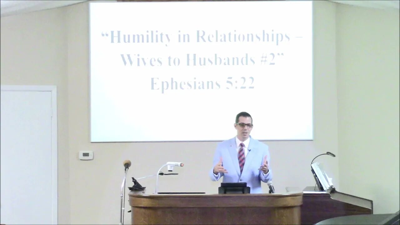 1/9/2022 - Session 1 - Humility in Relationships: Wives to Husbands #2 - Ephesians 5:22