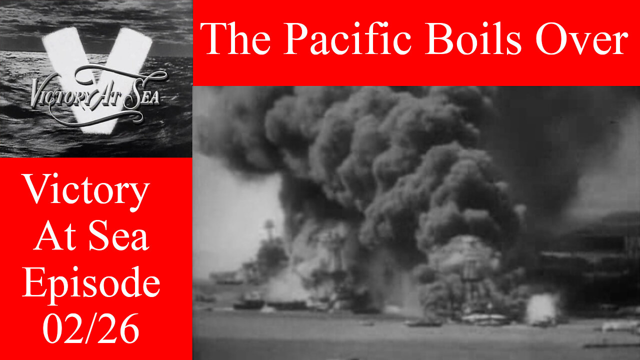 Victory At Sea - Ep. 02 - The Pacific Boils Over - WWII Naval Warfare Documentary