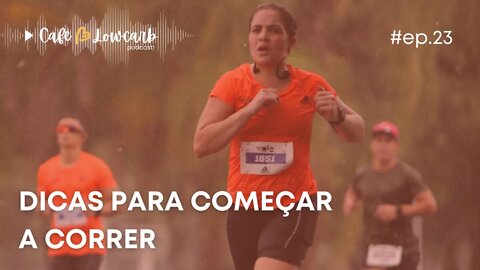 Episódio 23 - Dicas para começar a correr | Café com Lowcarb