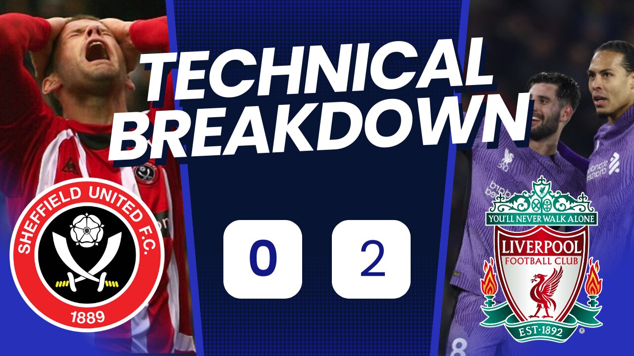 Did he show his Bum ? Sheffield United 0 Liverpool 2 Technical Analysis