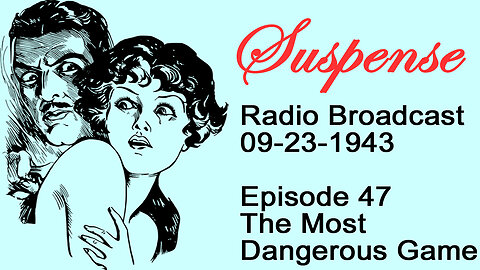 Suspense 09-23-1943 Episode 47-The Most Dangerous Game