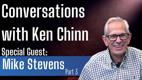 Evangelical Pastor Mike Stevens Part 3 - Conversations with Ken Chinn Podcast