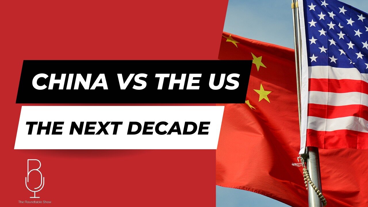 Topic: The next decade - China vs the US